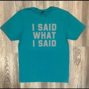 What I said shirt